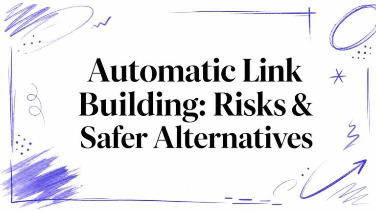 Automatic Link Building: Risks & Safer Alternatives