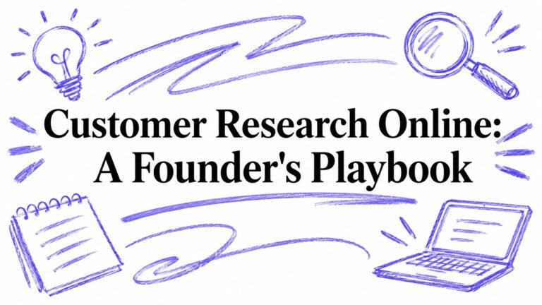 Customer Research Online: A Founder’s Playbook