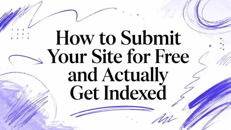 How to Submit Your Site for Free and Actually Get Indexed